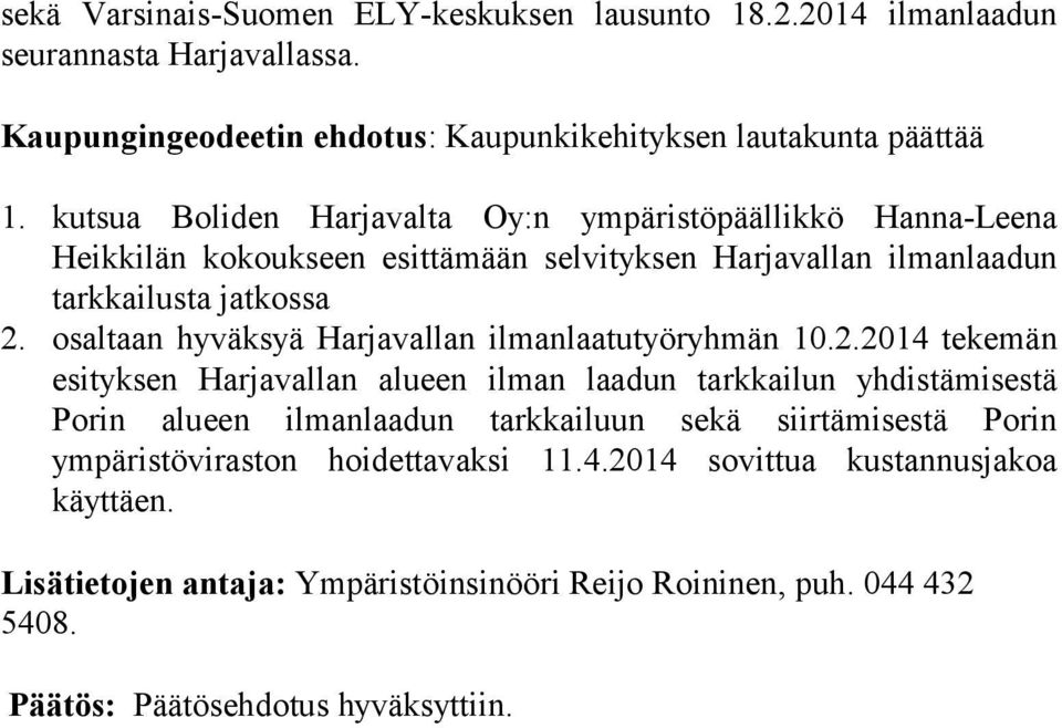 osaltaan hyväksyä Harjavallan ilmanlaatutyöryhmän 10.2.