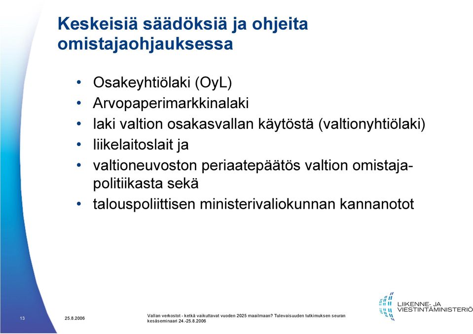 (valtionyhtiölaki) liikelaitoslait ja valtioneuvoston periaatepäätös