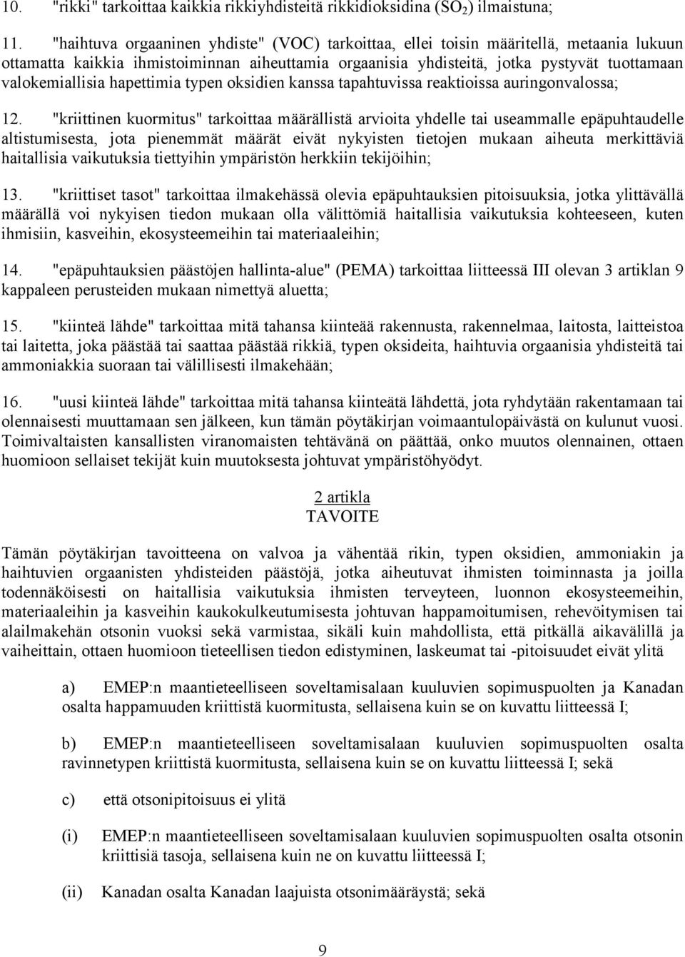 hapettimia typen oksidien kanssa tapahtuvissa reaktioissa auringonvalossa; 12.