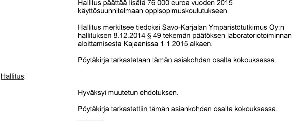 2014 49 tekemän päätöksen laboratoriotoiminnan aloit ta mi ses ta Kajaanissa 1.1.2015 alkaen.