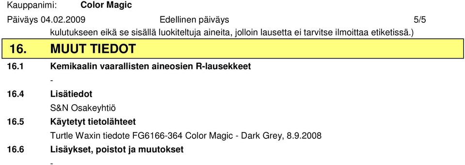 lausetta ei tarvitse ilmoittaa etiketissä.) 16. MUUT TIEDOT 16.