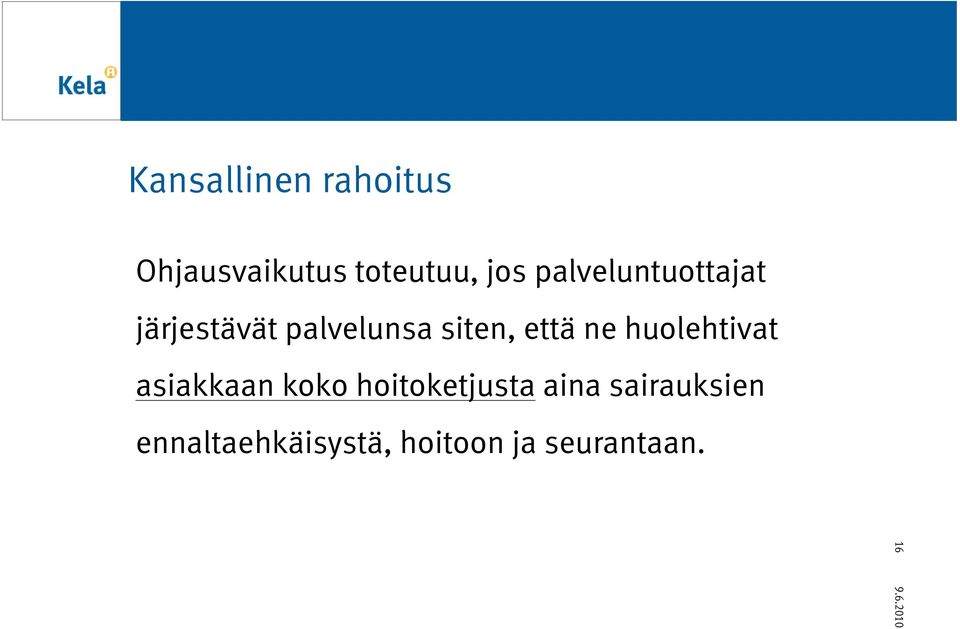 että ne huolehtivat asiakkaan koko hoitoketjusta