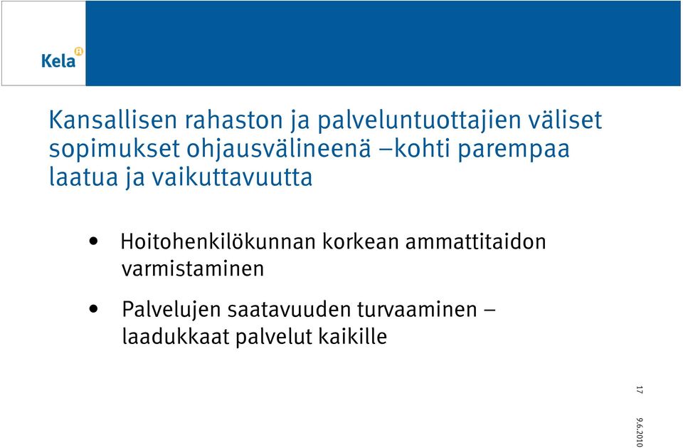 vaikuttavuutta Hoitohenkilökunnan korkean ammattitaidon