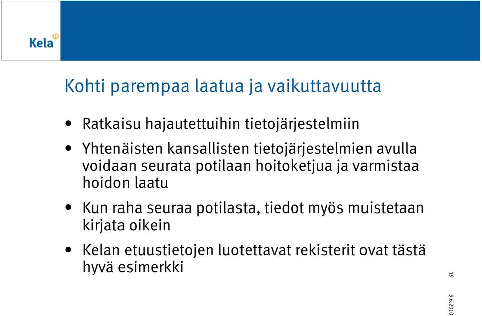 hoitoketjua ja varmistaa hoidon laatu Kun raha seuraa potilasta, tiedot myös