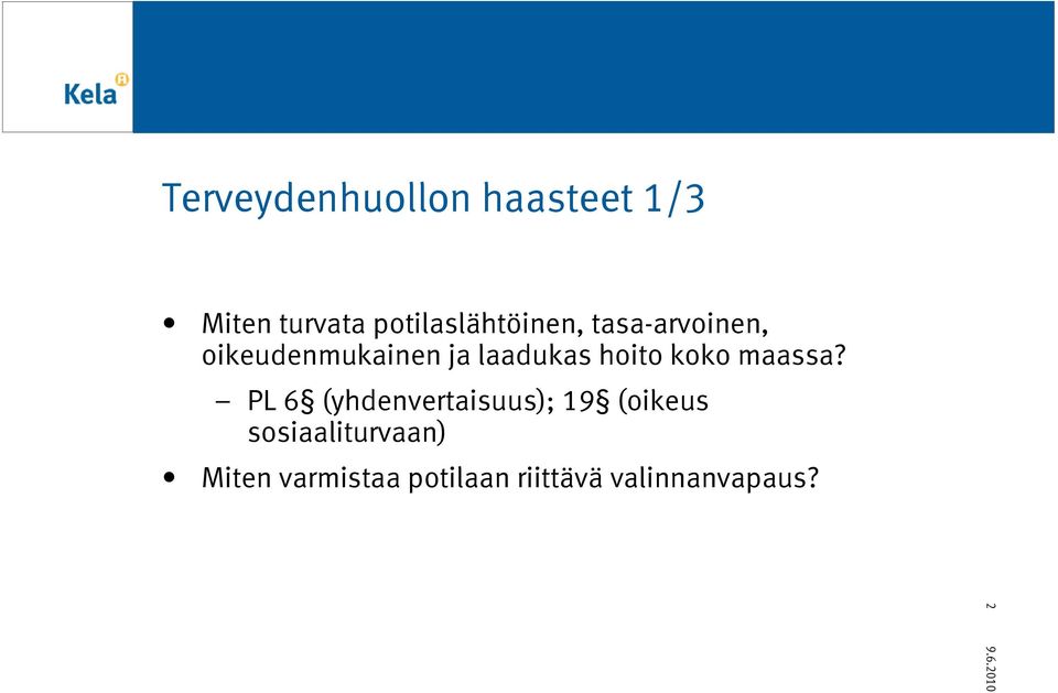 laadukas hoito koko maassa?