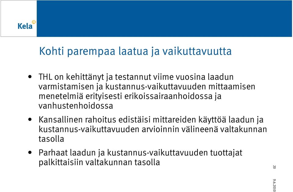 Kansallinen rahoitus edistäisi mittareiden käyttöä laadun ja kustannus-vaikuttavuuden arvioinnin välineenä