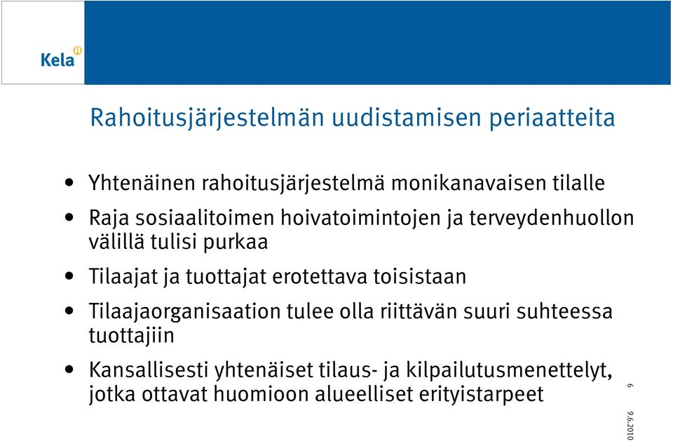 erotettava toisistaan Tilaajaorganisaation tulee olla riittävän suuri suhteessa tuottajiin