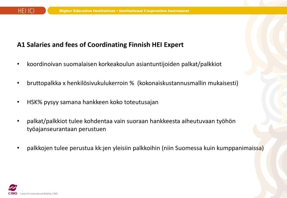 HSK% pysyy samana hankkeen koko toteutusajan palkat/palkkiot tulee kohdentaa vain suoraan hankkeesta