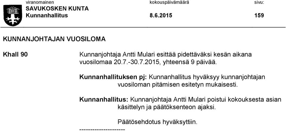 vuosilomaa 20.7.-30.7.2015, yhteensä 9 päivää.