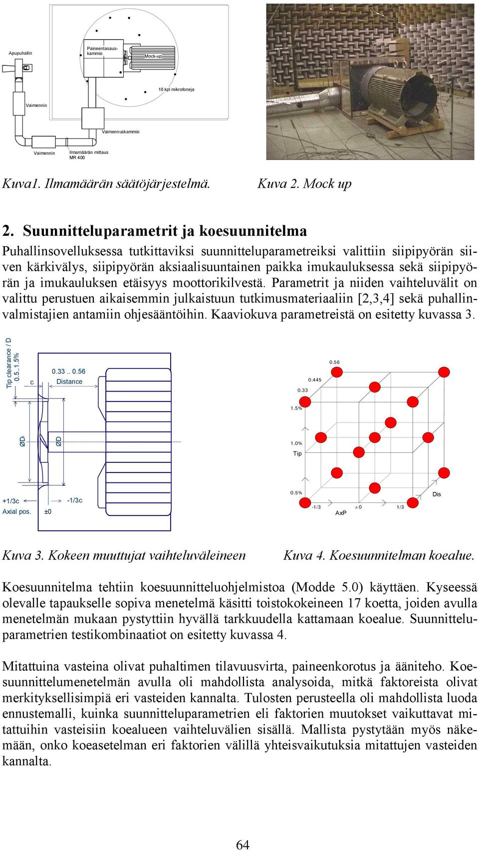 siipipyörän ja imukauluksen etäisyys moottorikilvestä.