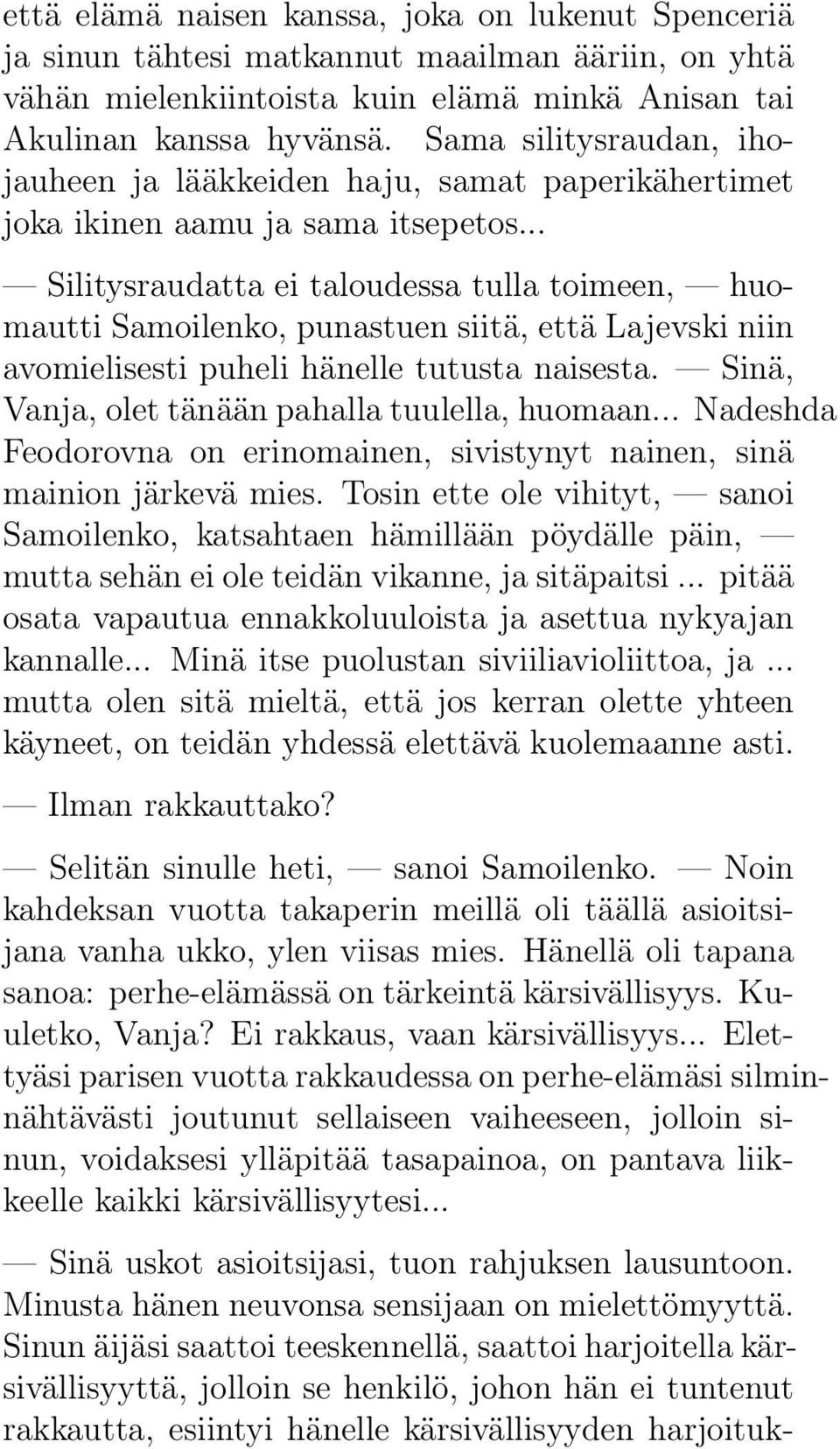 .. Silitysraudatta ei taloudessa tulla toimeen, huomautti Samoilenko, punastuen siitä, että Lajevski niin avomielisesti puheli hänelle tutusta naisesta.