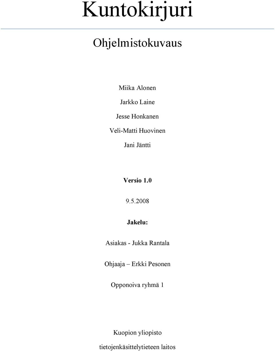 5.2008 Jakelu: Asiakas Jukka Rantala Ohjaaja Erkki Pesonen