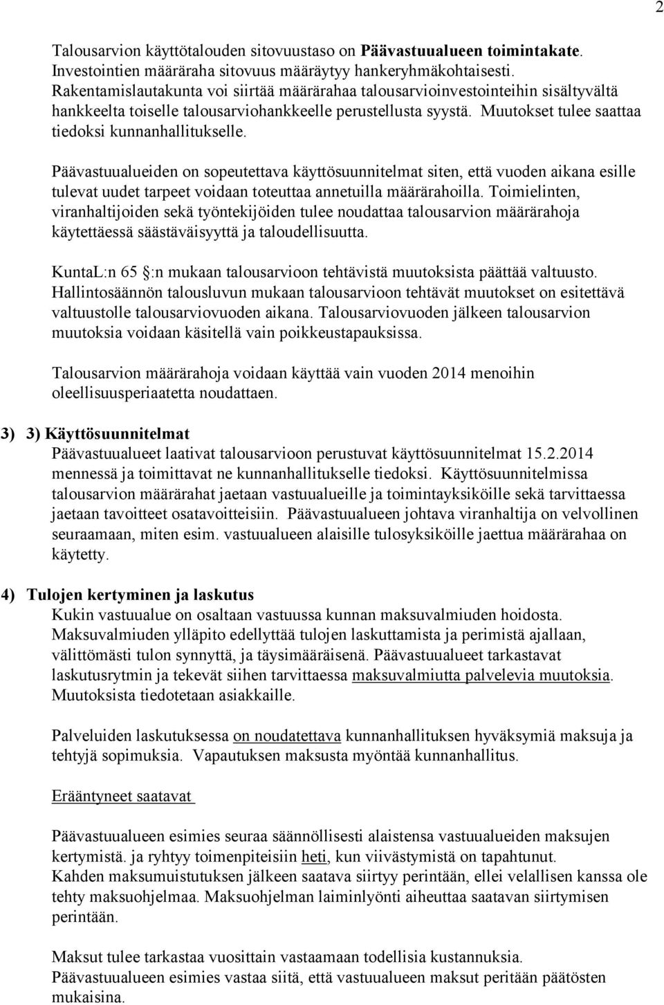 Muutokset tulee saattaa tiedoksi kunnanhallitukselle.