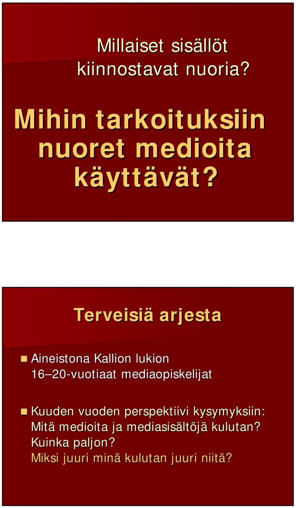 rkoituksiin nuoret medioita käyttävät? t?