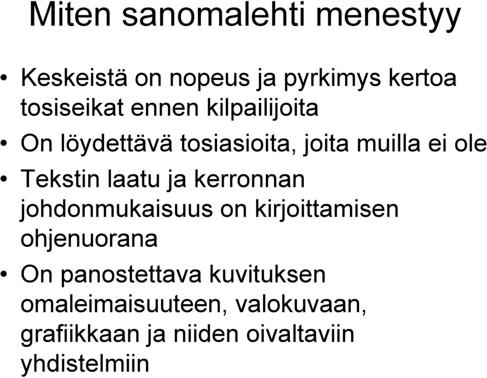 laatu ja kerronnan johdonmukaisuus on kirjoittamisen ohjenuorana On