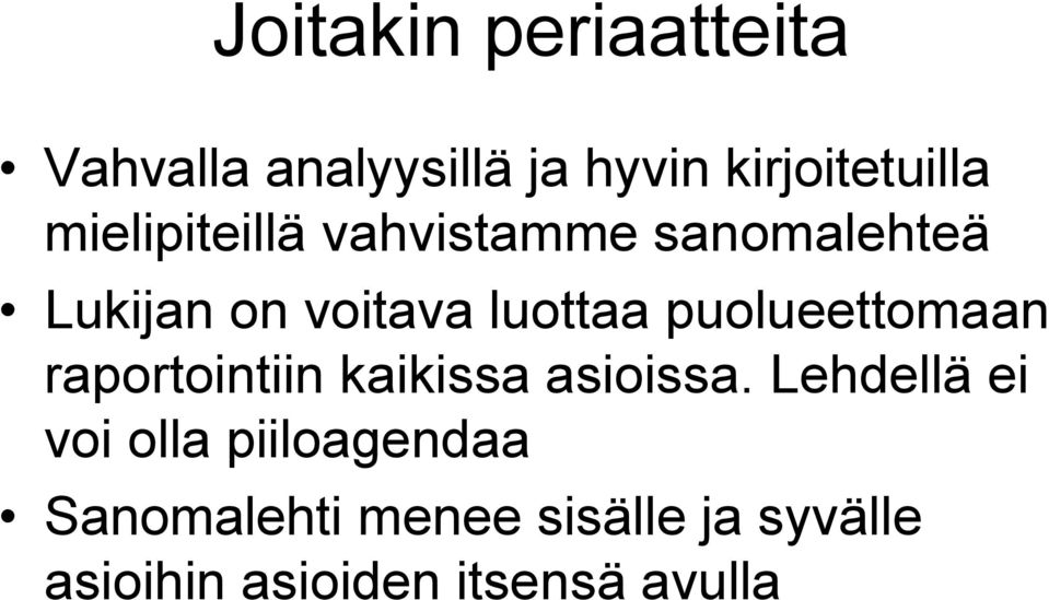 puolueettomaan raportointiin kaikissa asioissa.