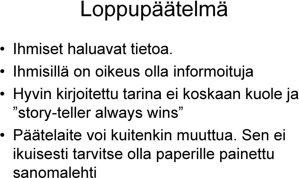 tarina ei koskaan kuole ja story-teller always wins