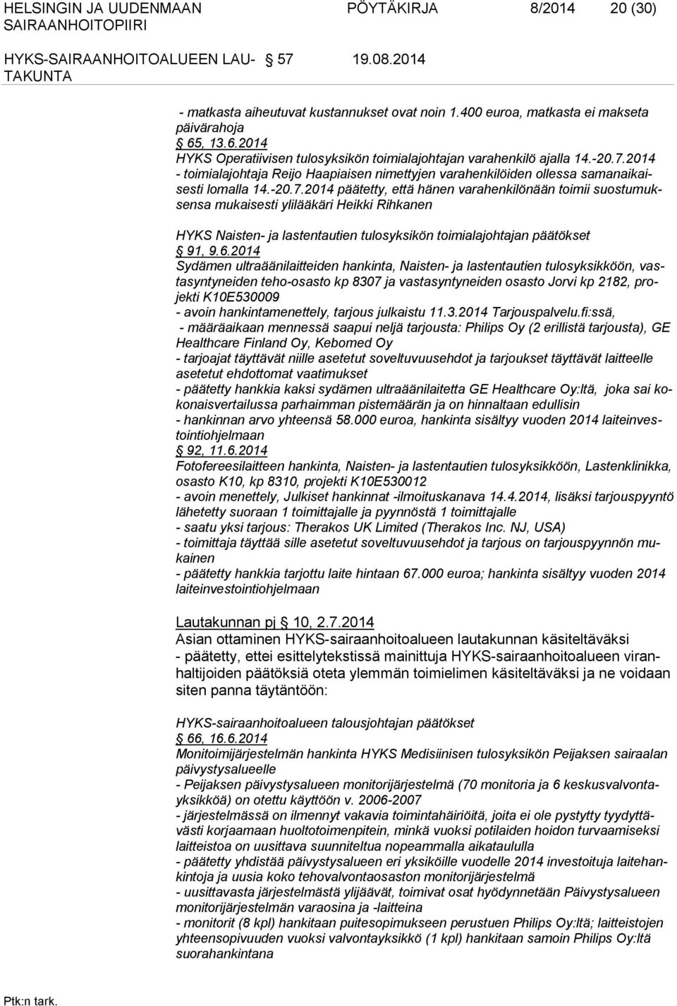 2014 - toimialajohtaja Reijo Haapiaisen nimettyjen varahenkilöiden ol lessa sa manaikaisesti lomal la 14.-20.7.