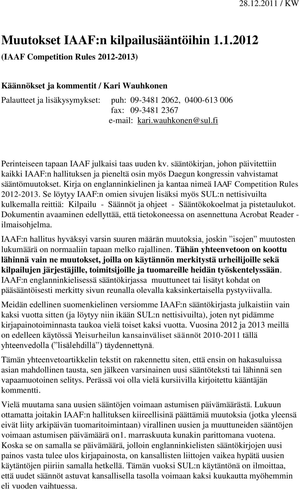 Kirja on englanninkielinen ja kantaa nimeä IAAF Competition Rules 2012-2013.