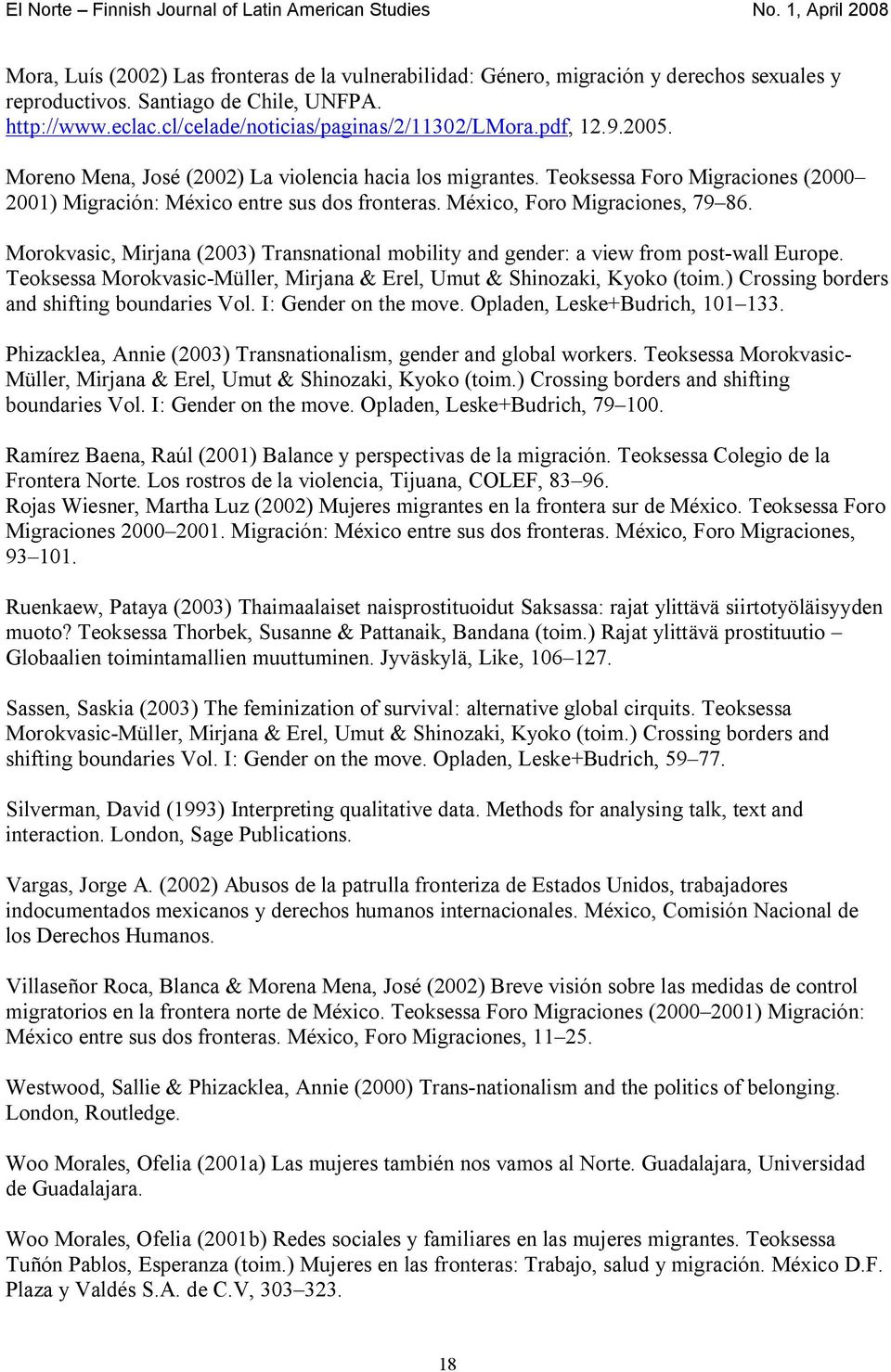 Morokvasic, Mirjana (2003) Transnational mobility and gender: a view from post-wall Europe. Teoksessa Morokvasic-Müller, Mirjana & Erel, Umut & Shinozaki, Kyoko (toim.