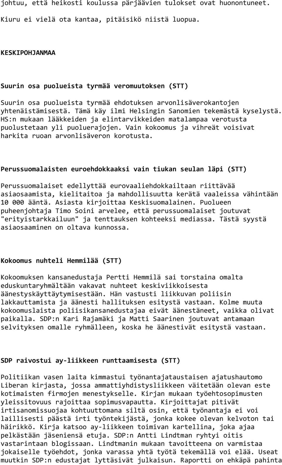 HS:n mukaan lääkkeiden ja elintarvikkeiden matalampaa verotusta puolustetaan yli puoluerajojen. Vain kokoomus ja vihreät voisivat harkita ruoan arvonlisäveron korotusta.