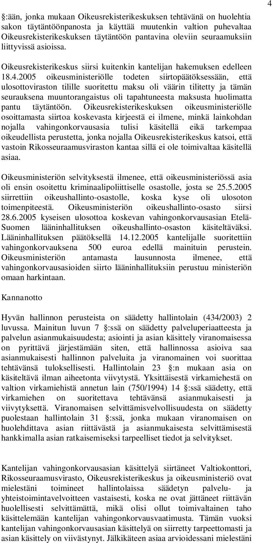 Oikeusrekisterikeskus siirsi kuitenkin kantelijan hakemuksen edelleen 18.4.