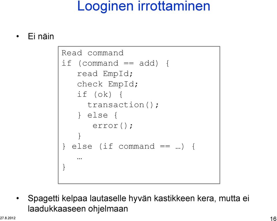 else { error(); } } else (if command == ) { } Spagetti kelpaa