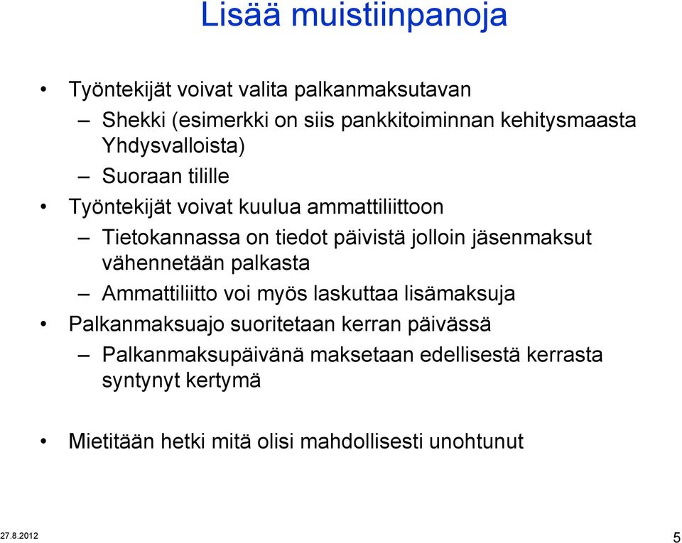 päivistä jolloin jäsenmaksut vähennetään palkasta Ammattiliitto voi myös laskuttaa lisämaksuja Palkanmaksuajo