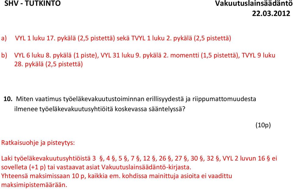 Miten vaatimus työeläkevakuutustoiminnan erillisyydestä ja riippumattomuudesta ilmenee työeläkevakuutusyhtiöitä koskevassa sääntelyssä?