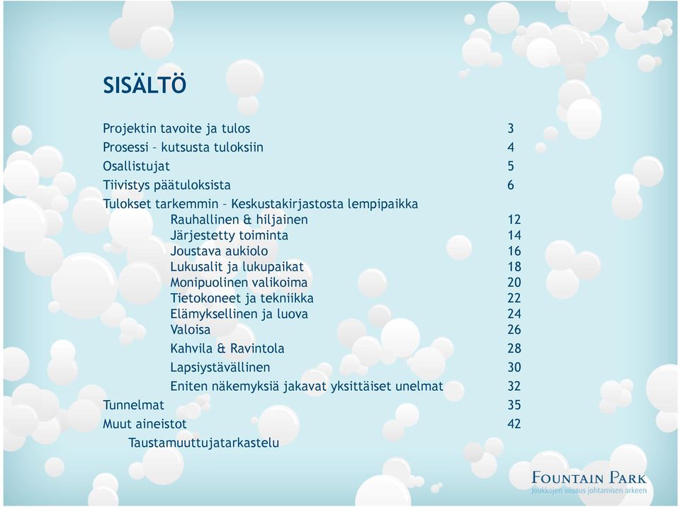 ja lukupaikat 18 Monipuolinen valikoima 20 Tietokoneet ja tekniikka 22 Elämyksellinen ja luova 24 Valoisa 26 Kahvila &