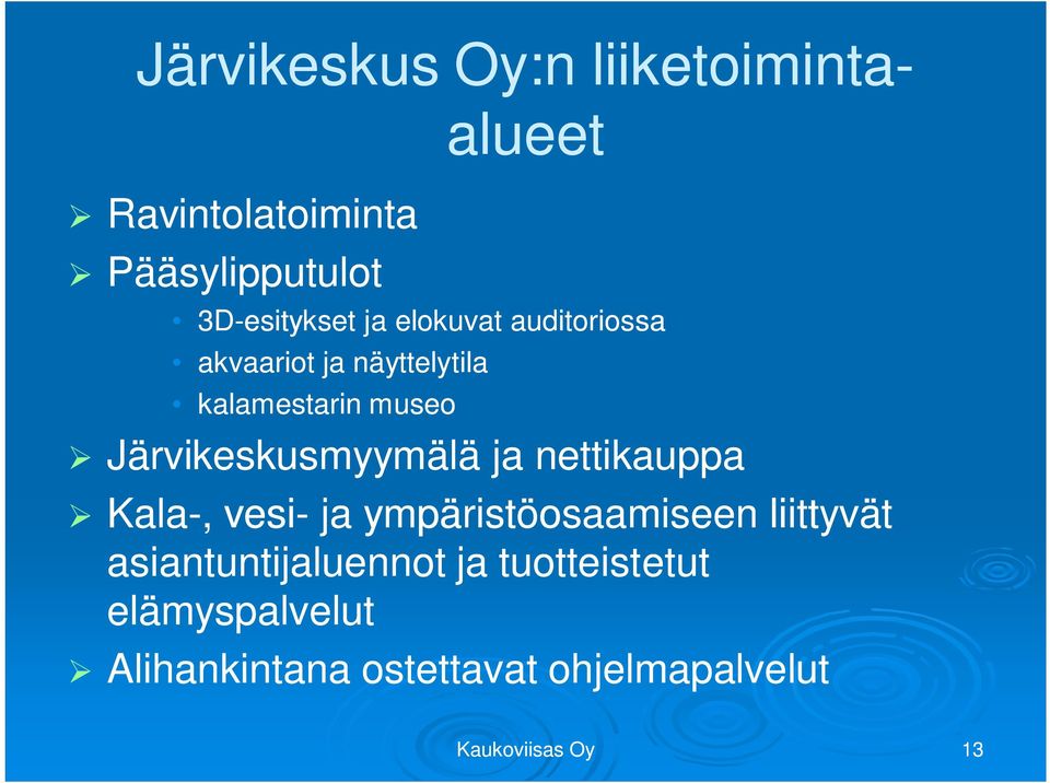 Järvikeskusmyymälä ja nettikauppa Kala-, vesi- ja ympäristöosaamiseen liittyvät