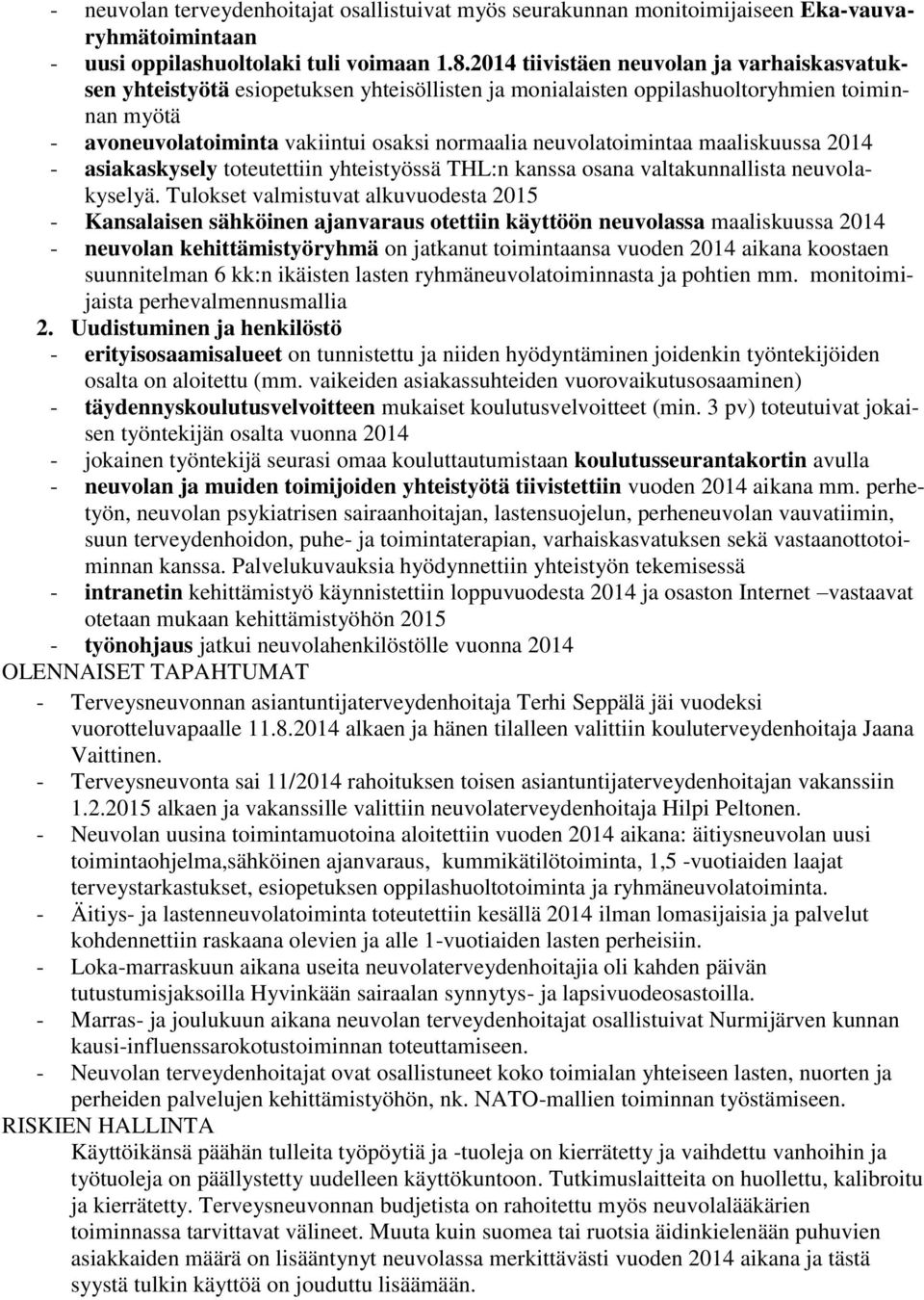 neuvolatoimintaa maaliskuussa 2014 - asiakaskysely toteutettiin yhteistyössä THL:n kanssa osana valtakunnallista neuvolakyselyä.