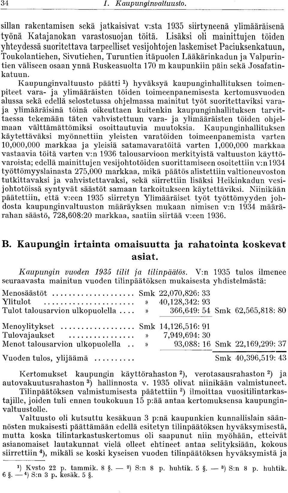 osaan ynnä Ruskeasuolta 170 m kaupunkiin päin sekä Josafatinkatuun.