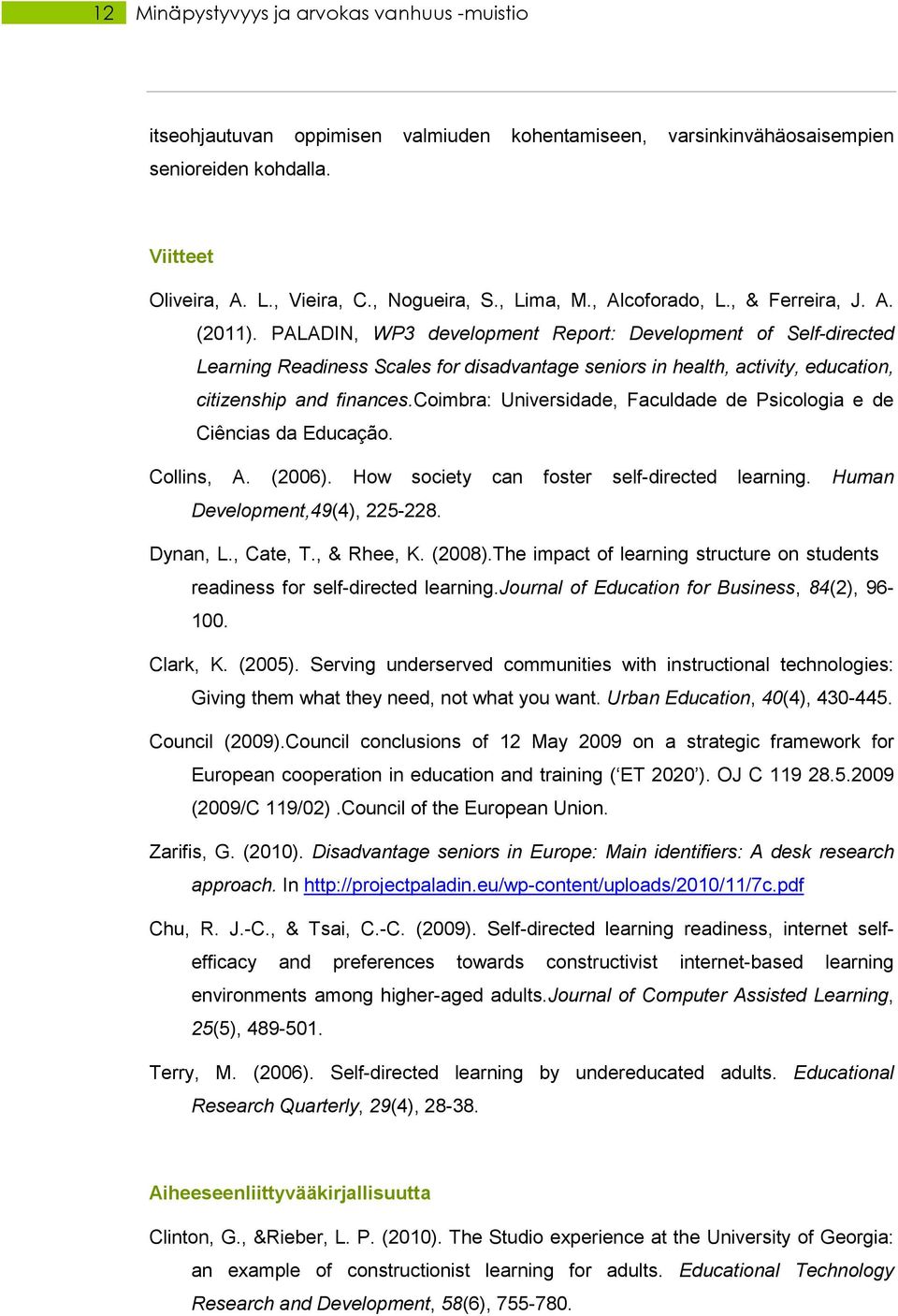 PALADIN, WP3 development Report: Development of Self-directed Learning Readiness Scales for disadvantage seniors in health, activity, education, citizenship and finances.