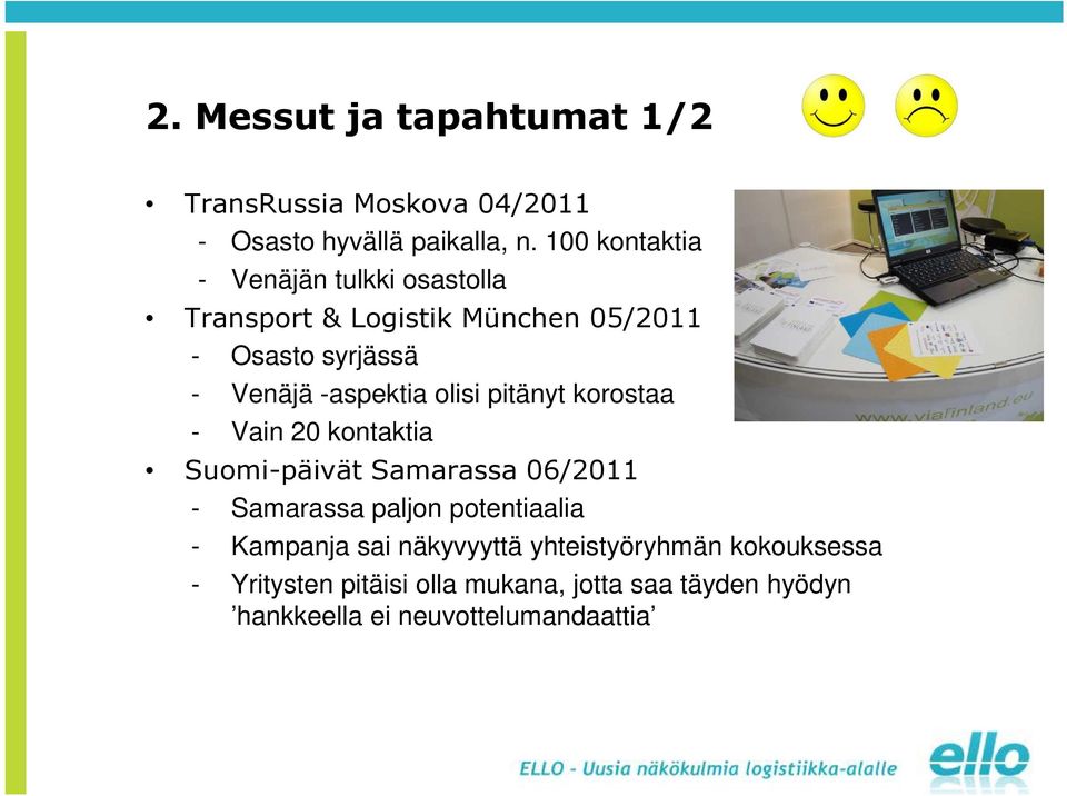 -aspektia olisi pitänyt korostaa - Vain 20 kontaktia Suomi-päivät Samarassa 06/2011 - Samarassa paljon