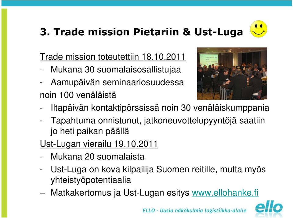 kontaktipörssissä noin 30 venäläiskumppania - Tapahtuma onnistunut, jatkoneuvottelupyyntöjä saatiin jo heti paikan