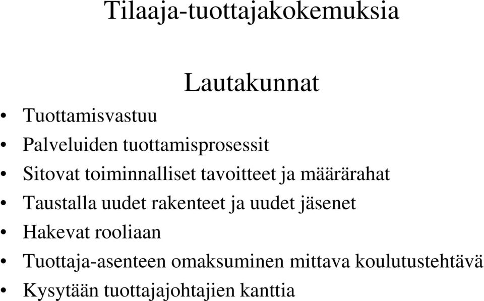 Taustalla uudet rakenteet ja uudet jäsenet Hakevat rooliaan