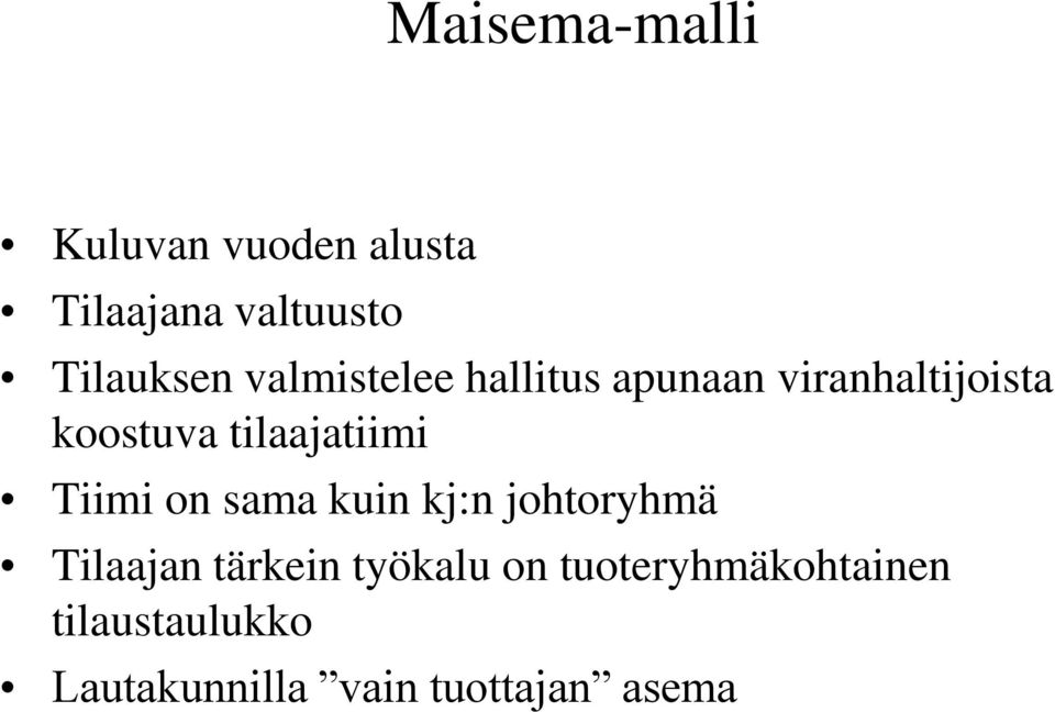 tilaajatiimi Tiimi on sama kuin kj:n johtoryhmä Tilaajan tärkein