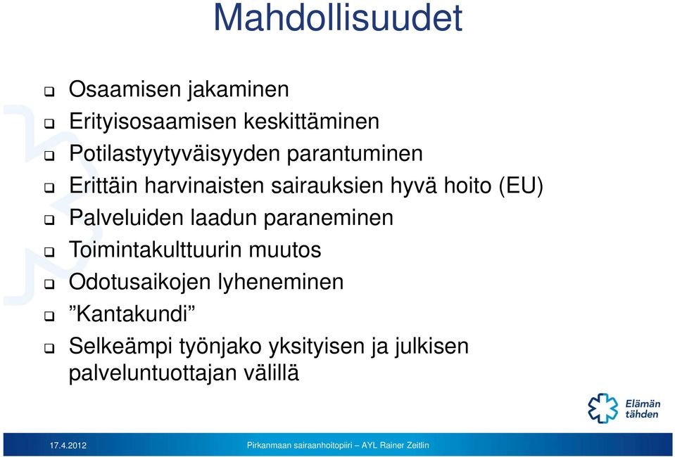 hoito (EU) Palveluiden laadun paraneminen Toimintakulttuurin muutos