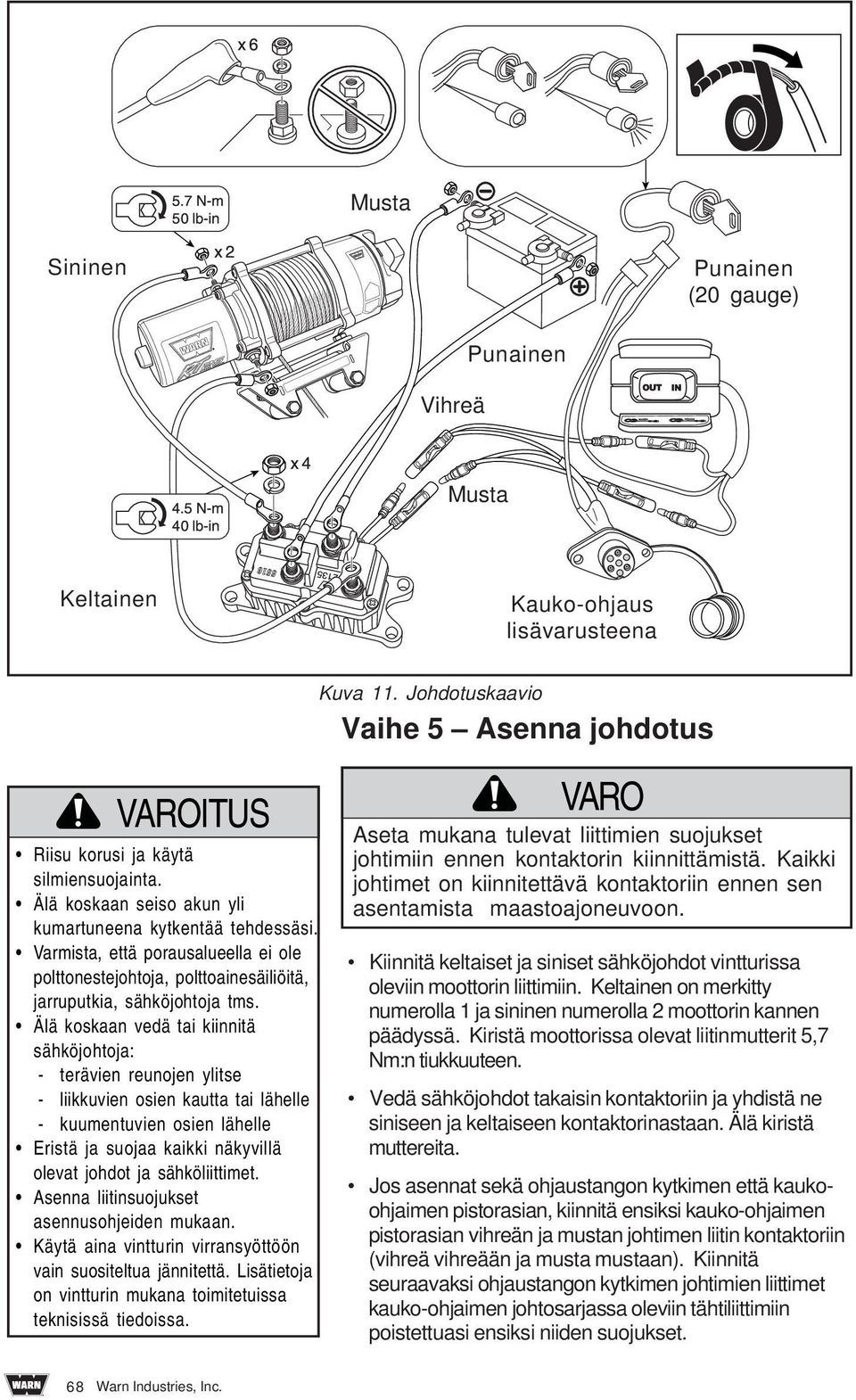 Älä koskaan vedä tai kiinnitä sähköjohtoja: - terävien reunojen ylitse - liikkuvien osien kautta tai lähelle - kuumentuvien osien lähelle Eristä ja suojaa kaikki näkyvillä olevat johdot ja