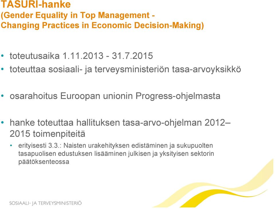 2015 toteuttaa sosiaali- ja terveysministeriön tasa-arvoyksikkö osarahoitus Euroopan unionin Progress-ohjelmasta