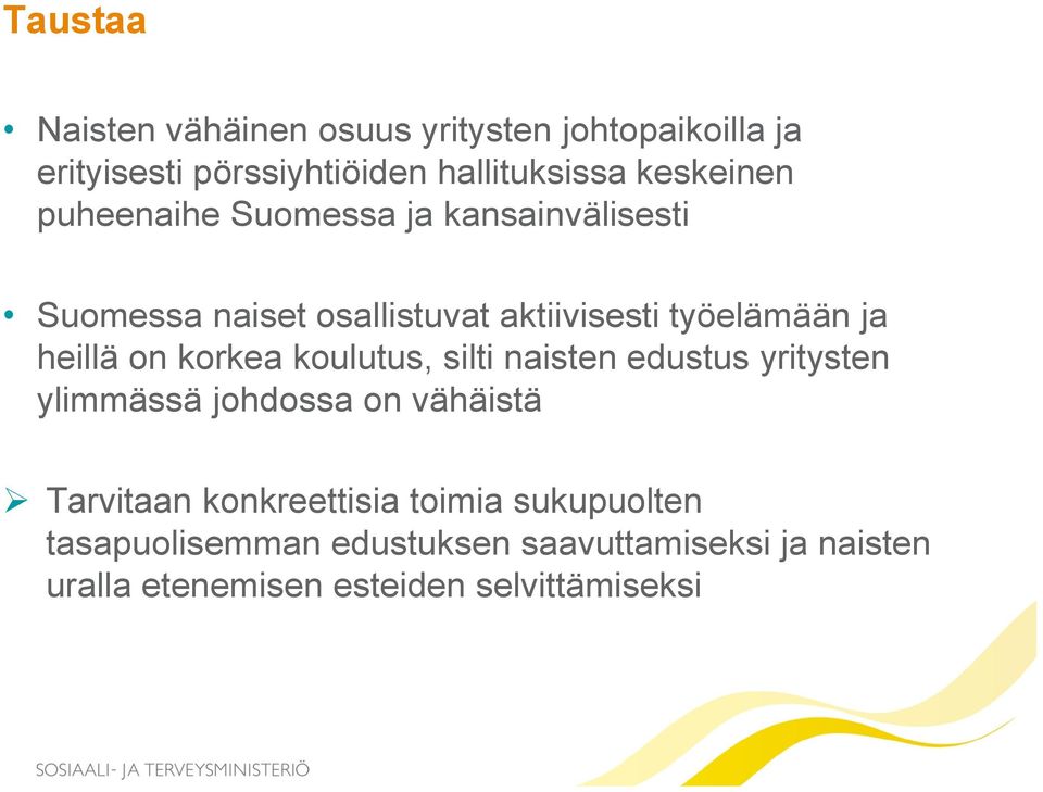 heillä on korkea koulutus, silti naisten edustus yritysten ylimmässä johdossa on vähäistä Tarvitaan