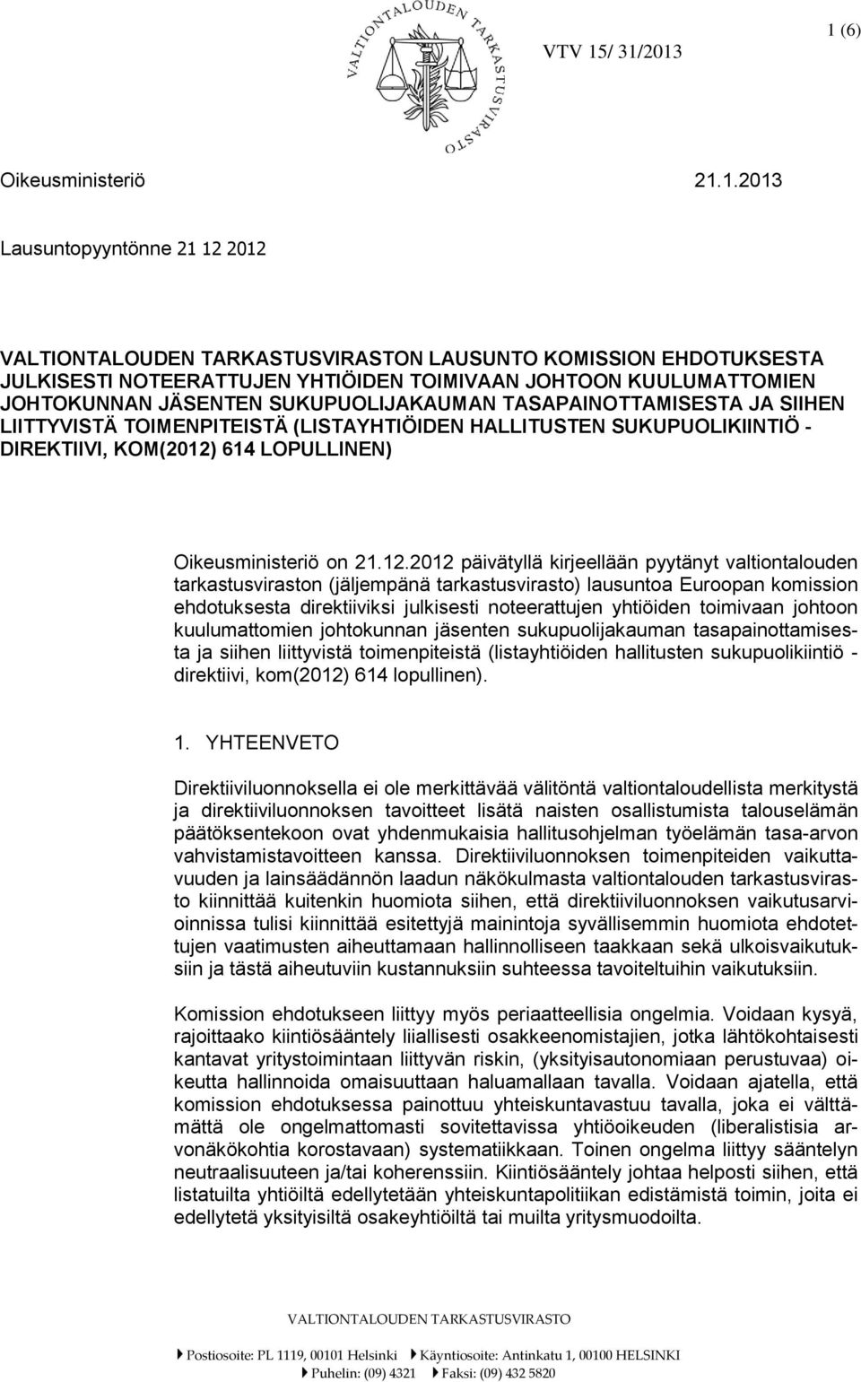 SUKUPUOLIJAKAUMAN TASAPAINOTTAMISESTA JA SIIHEN LIITTYVISTÄ TOIMENPITEISTÄ (LISTAYHTIÖIDEN HALLITUSTEN SUKUPUOLIKIINTIÖ - DIREKTIIVI, KOM(2012)