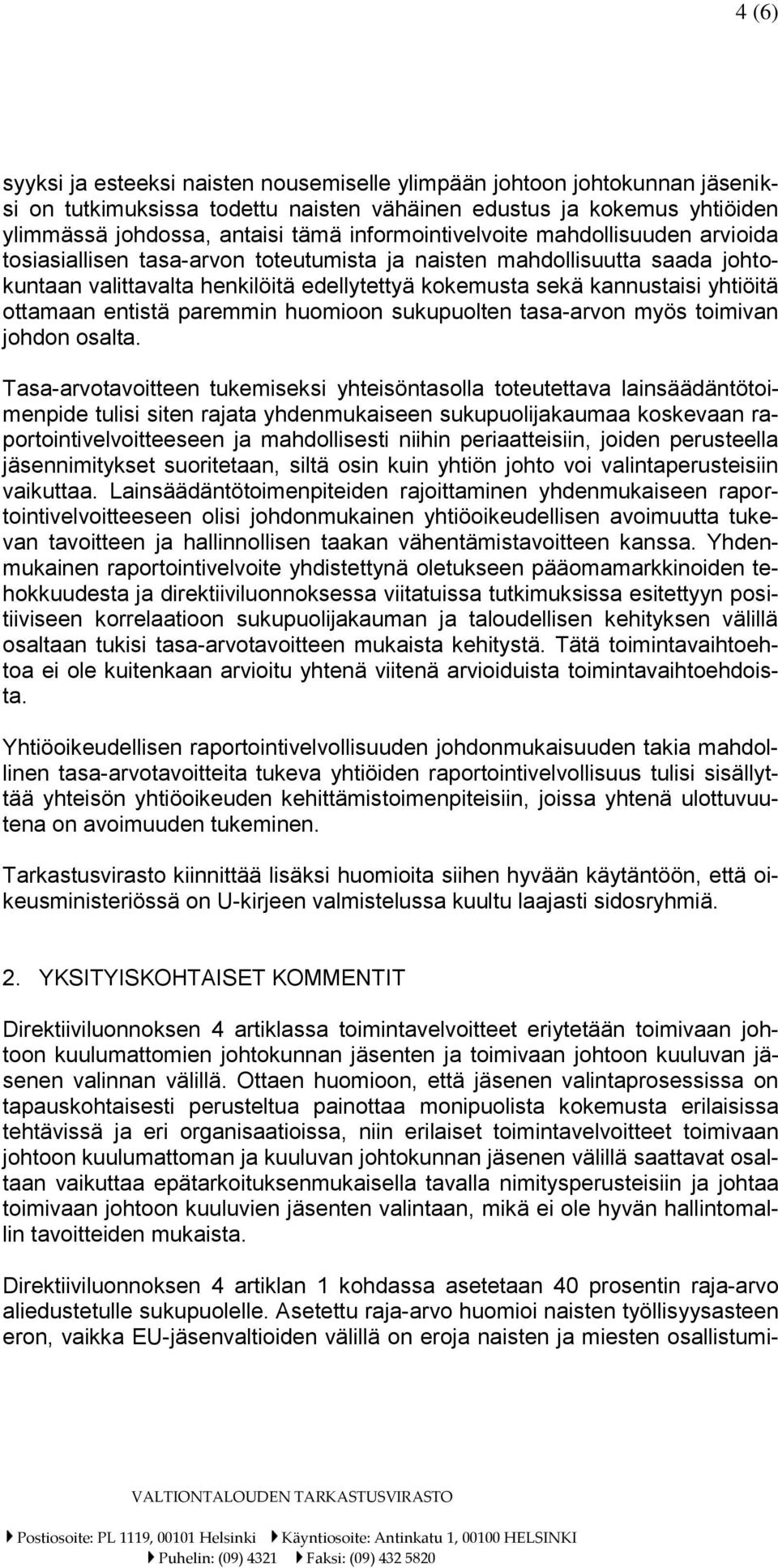 yhtiöitä ottamaan entistä paremmin huomioon sukupuolten tasa-arvon myös toimivan johdon osalta.