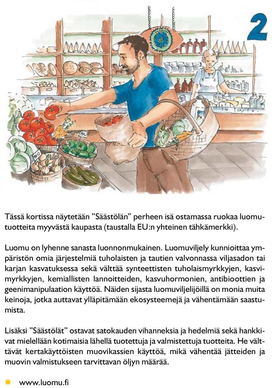 lannoitteiden, kasvuhormonien, antibioottien ja geenimanipulaation käyttöä.