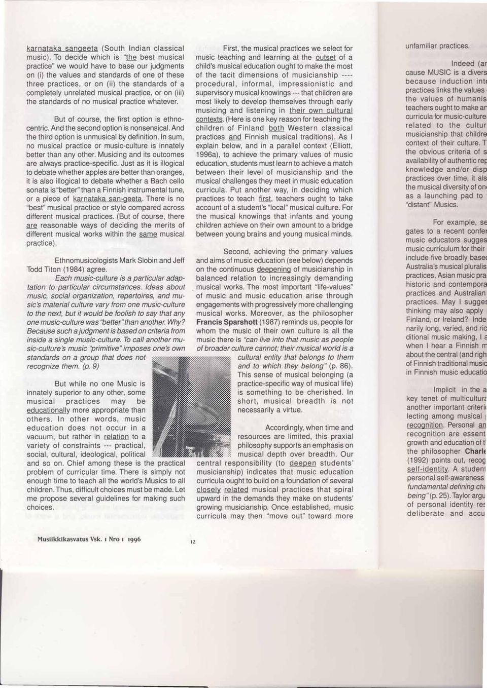 and standards of one of these of the tacit dimensions of musicianship ---- three practices, or on (ii) the standards of a procedural, informal, impressionistic and completely unrelated musical