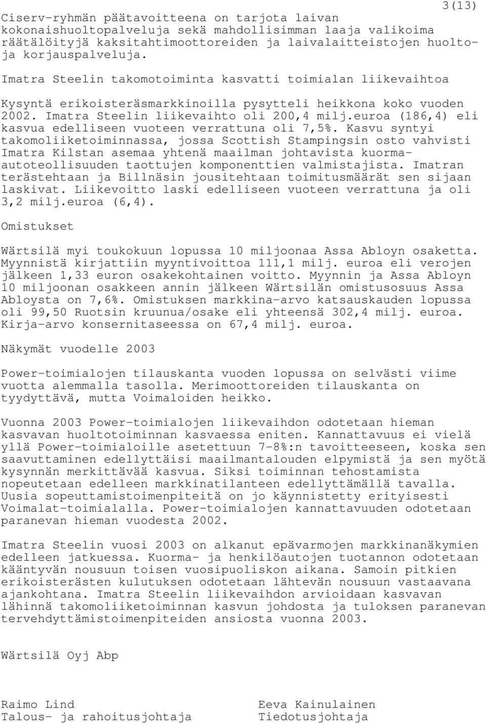 euroa (186,4) eli kasvua edelliseen vuoteen verrattuna oli 7,5%.