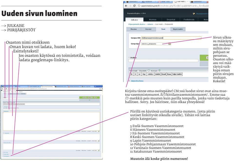 CM:ssä luodut sivut ovat aina muotoa vasemmistonuoret.fi/?/kittilanvasemmistonuoret/. Emme saa /?/-merkkiä pois muuten kuin parilla tempulla, jonka vain tiedottaja hallitsee. Sorry.