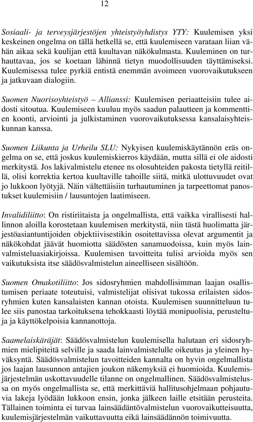 Suomen Nuorisoyhteistyö Allianssi: Kuulemisen periaatteisiin tulee aidosti sitoutua.