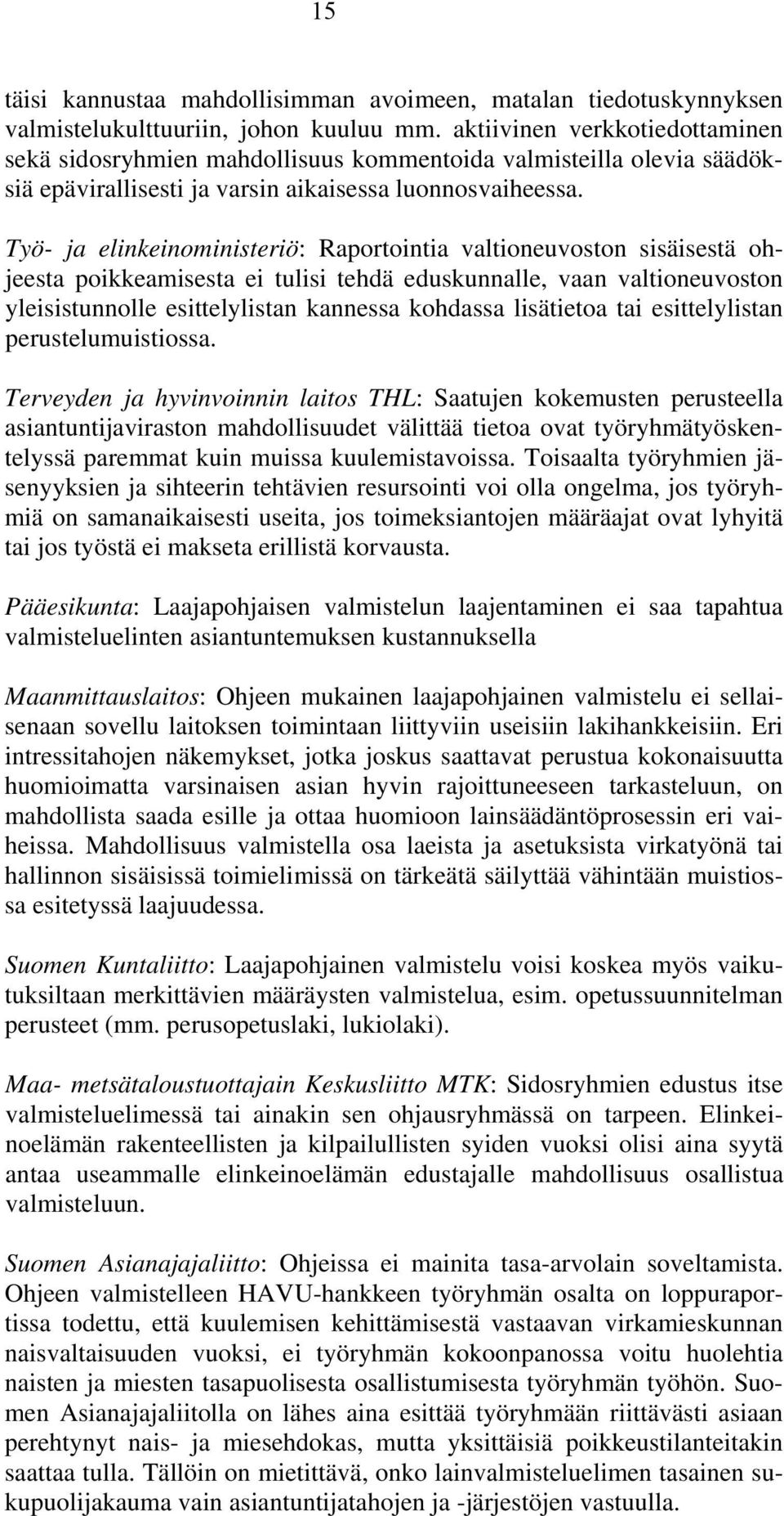 Työ- ja elinkeinoministeriö: Raportointia valtioneuvoston sisäisestä ohjeesta poikkeamisesta ei tulisi tehdä eduskunnalle, vaan valtioneuvoston yleisistunnolle esittelylistan kannessa kohdassa